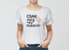 Csak még egy fejezetet póló - könyvmoly hobbi póló