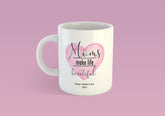 Moms make life beautiful bögre
