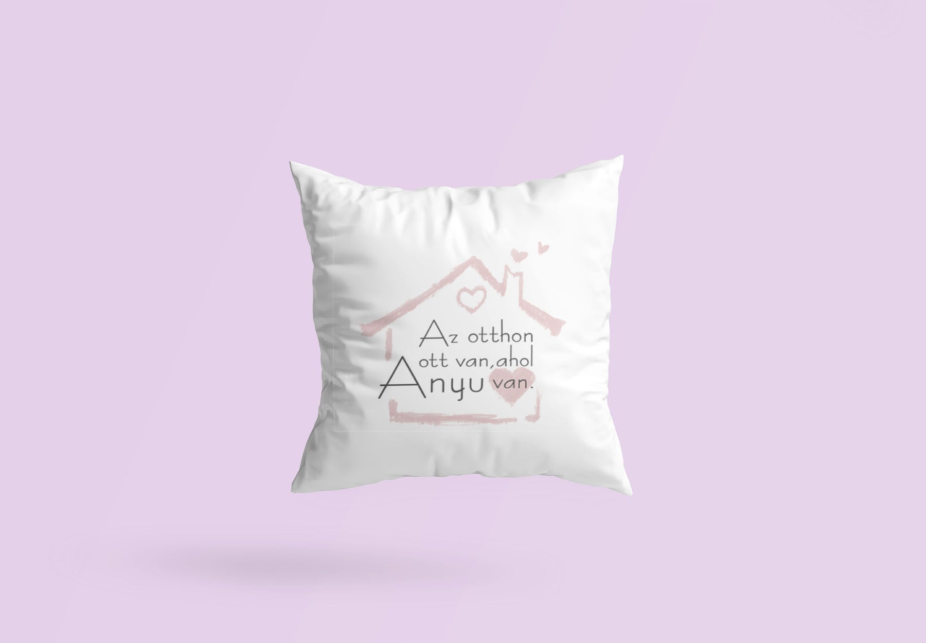 Az otthon ott van ahol anya párna